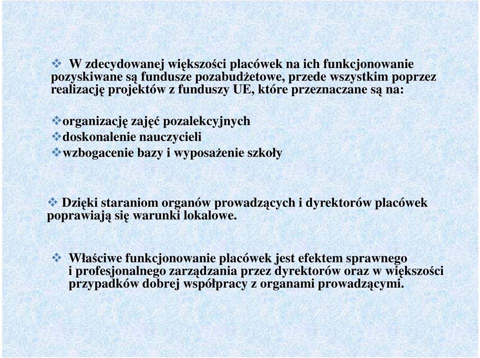 wyposażenie szkoły Dzięki staraniom organów prowadzących i dyrektorów placówek poprawiają się warunki lokalowe.