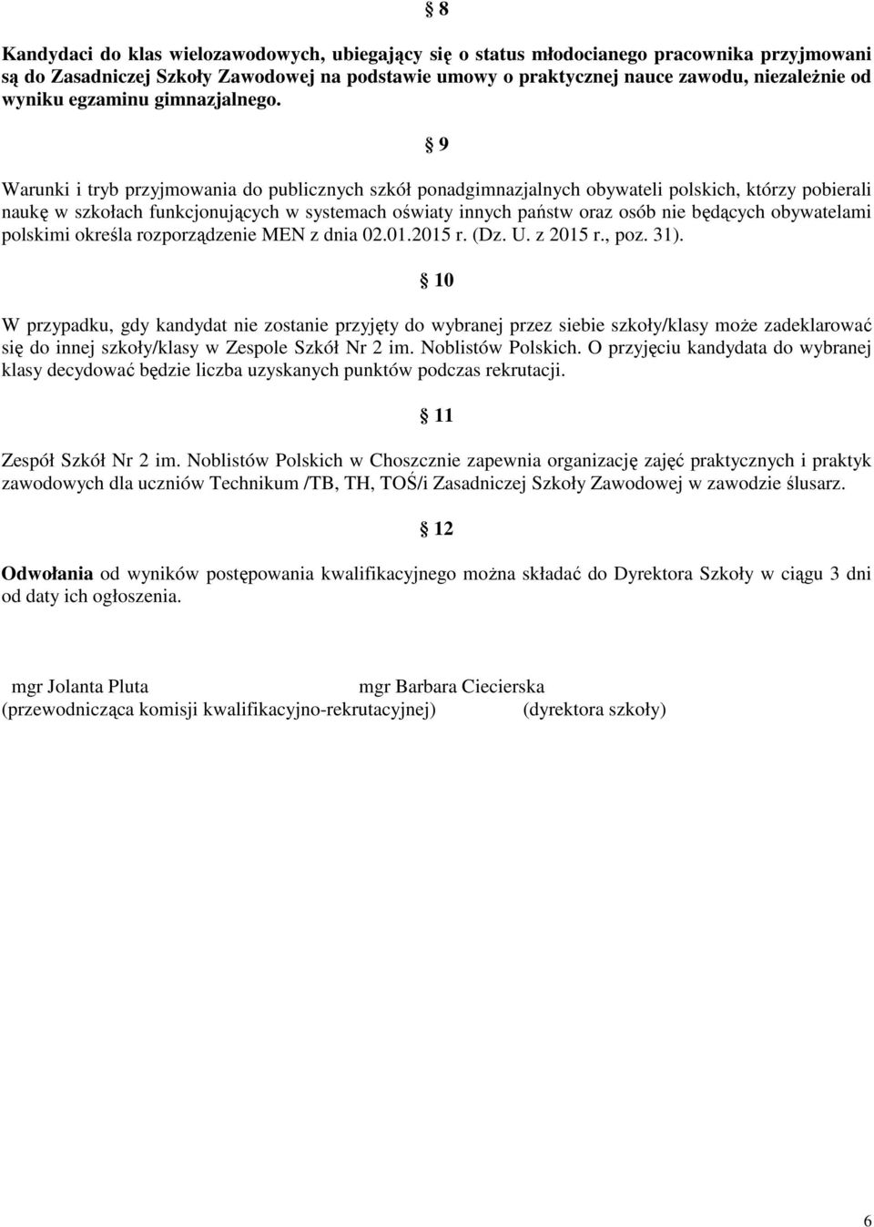 9 Warunki i tryb przyjmowania do publicznych szkół ponadgimnazjalnych obywateli polskich, którzy pobierali naukę w szkołach funkcjonujących w systemach oświaty innych państw oraz osób nie będących