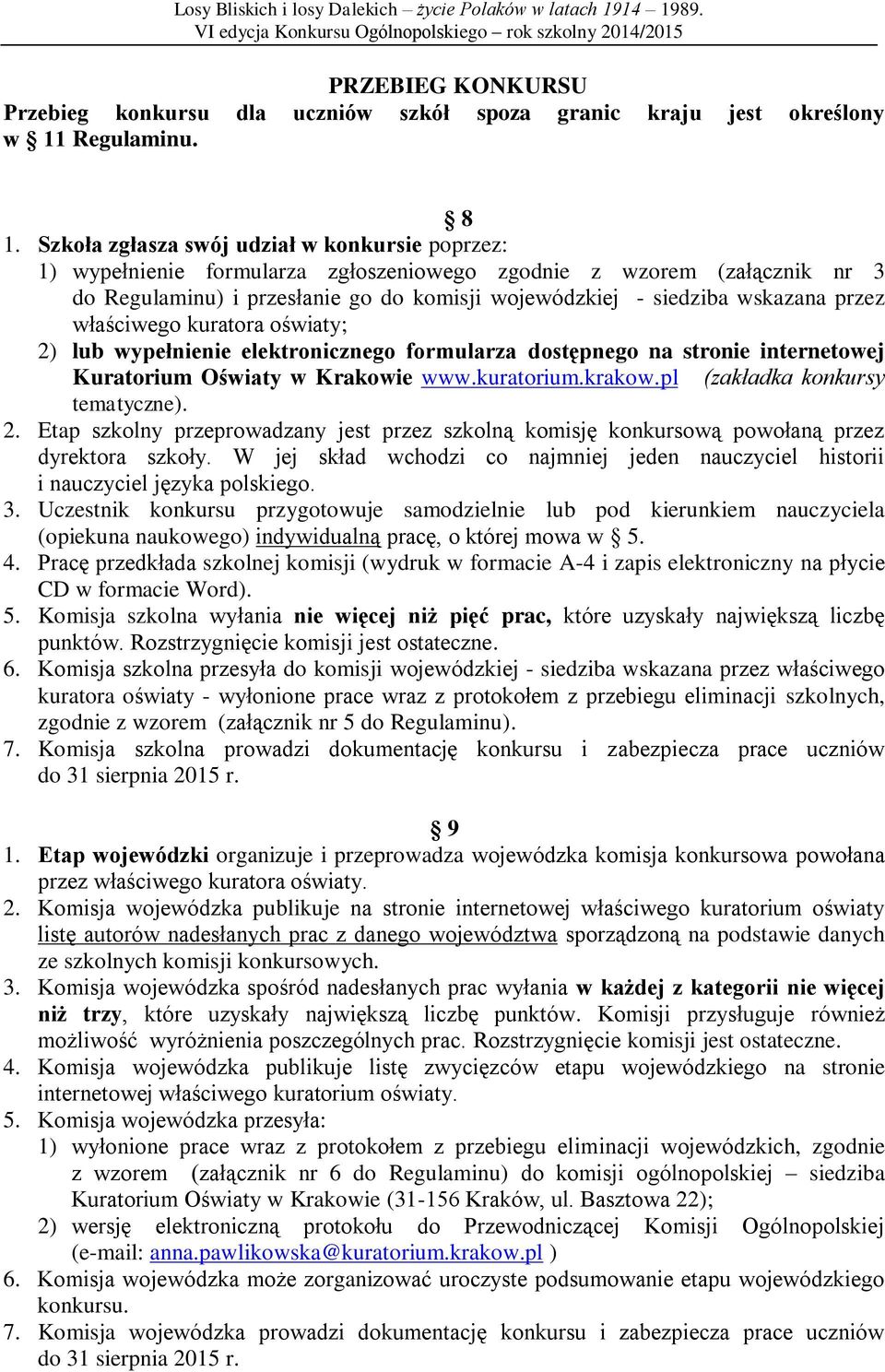 przez właściwego kuratora oświaty; 2) lub wypełnienie elektronicznego formularza dostępnego na stronie internetowej Kuratorium Oświaty w Krakowie www.kuratorium.krakow.