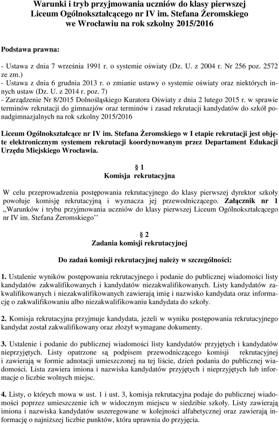 w sprawie terminów rekrutacji do gimnazjów oraz terminów i zasad rekrutacji kandydatów do szkół ponadgimnazjalnych na rok szkolny 2015/2016 Liceum Ogólnokształcące nr IV im.