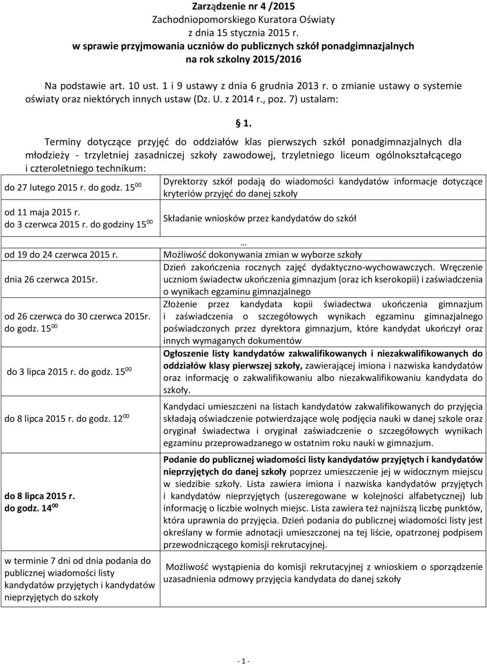 o zmianie ustawy o systemie oświaty oraz niektórych innych ustaw (Dz. U. z 2014 r., poz. 7) ustalam: 1.