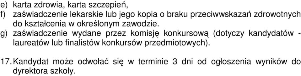 g) zaświadczenie wydane przez komisję konkursową (dotyczy kandydatów - laureatów lub