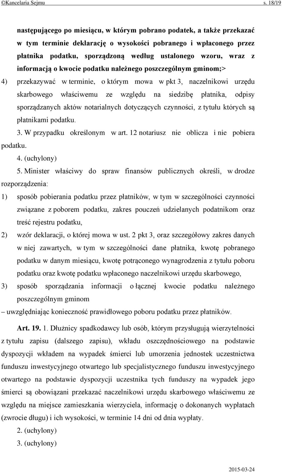 wraz z informacją o kwocie podatku należnego poszczególnym gminom;> 4) przekazywać w terminie, o którym mowa w pkt 3, naczelnikowi urzędu skarbowego właściwemu ze względu na siedzibę płatnika, odpisy