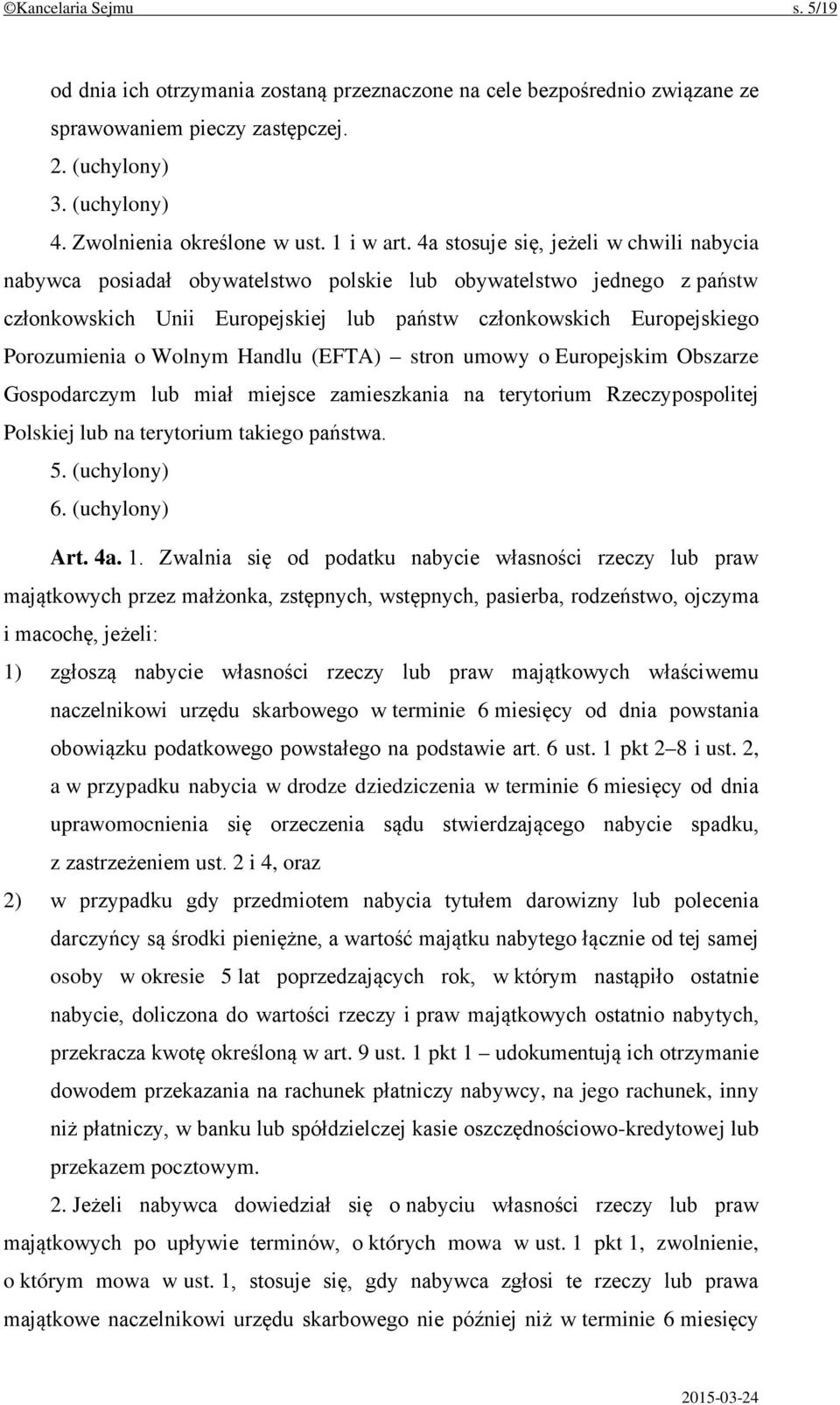 4a stosuje się, jeżeli w chwili nabycia nabywca posiadał obywatelstwo polskie lub obywatelstwo jednego z państw członkowskich Unii Europejskiej lub państw członkowskich Europejskiego Porozumienia o