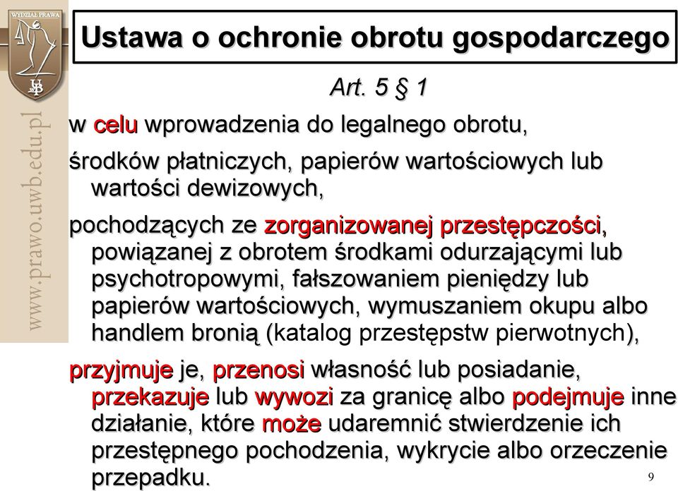 przestępczości, powiązanej z obrotem środkami odurzającymi lub psychotropowymi, fałszowaniem pieniędzy lub papierów wartościowych, wymuszaniem okupu
