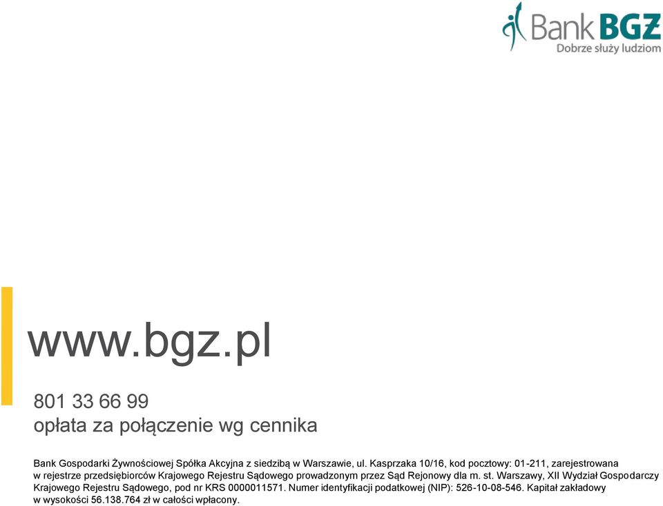 Kasprzaka 10/16, kod pocztowy: 01-211, zarejestrowana w rejestrze przedsiębiorców Krajowego Rejestru Sądowego