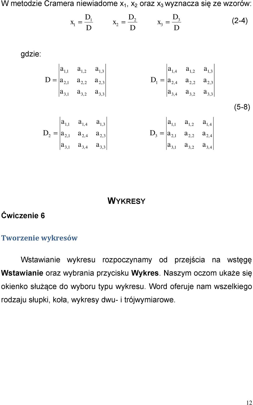 WYKRESY Ćwiczenie 6 Tworzenie wykresów Wstwinie wykresu rozpoczynmy od przejści n wstęgę Wstwinie orz wybrni przycisku Wykres.