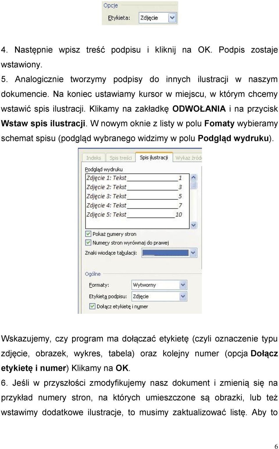 W nowym oknie z listy w polu Fomty wybiermy schemt spisu (podgląd wybrnego widzimy w polu Podgląd wydruku).