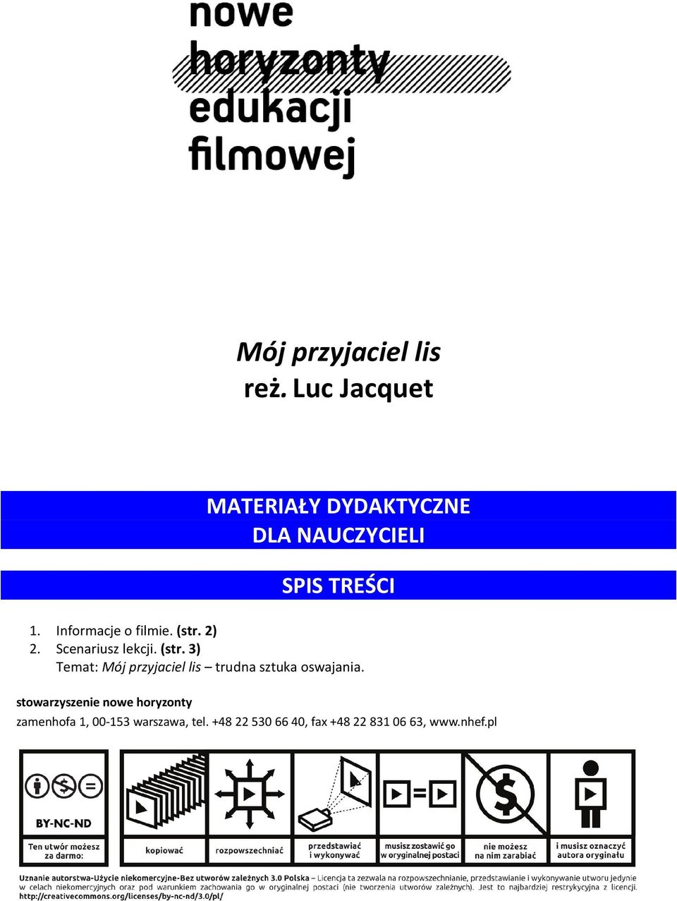 Informacje o filmie. (str. 2) 2. Scenariusz lekcji. (str. 3) Temat: Mój przyjaciel lis trudna sztuka oswajania.