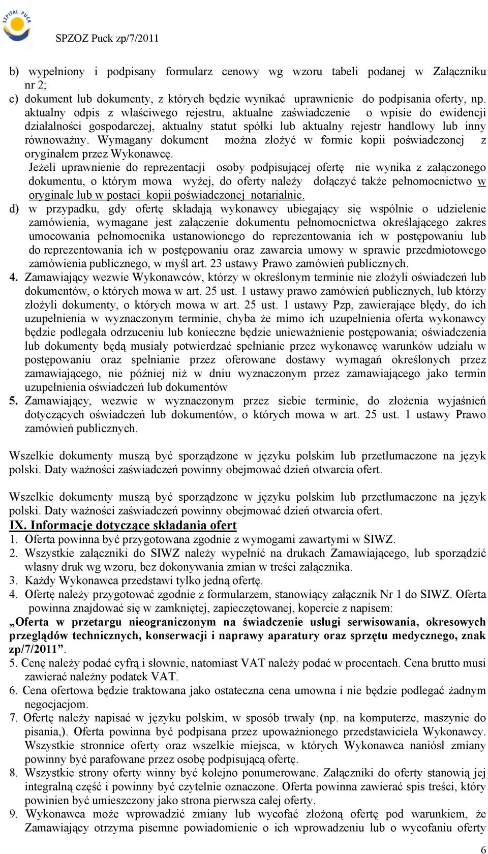 Wymagany dokument można złożyć w formie kopii poświadczonej z oryginałem przez Wykonawcę.
