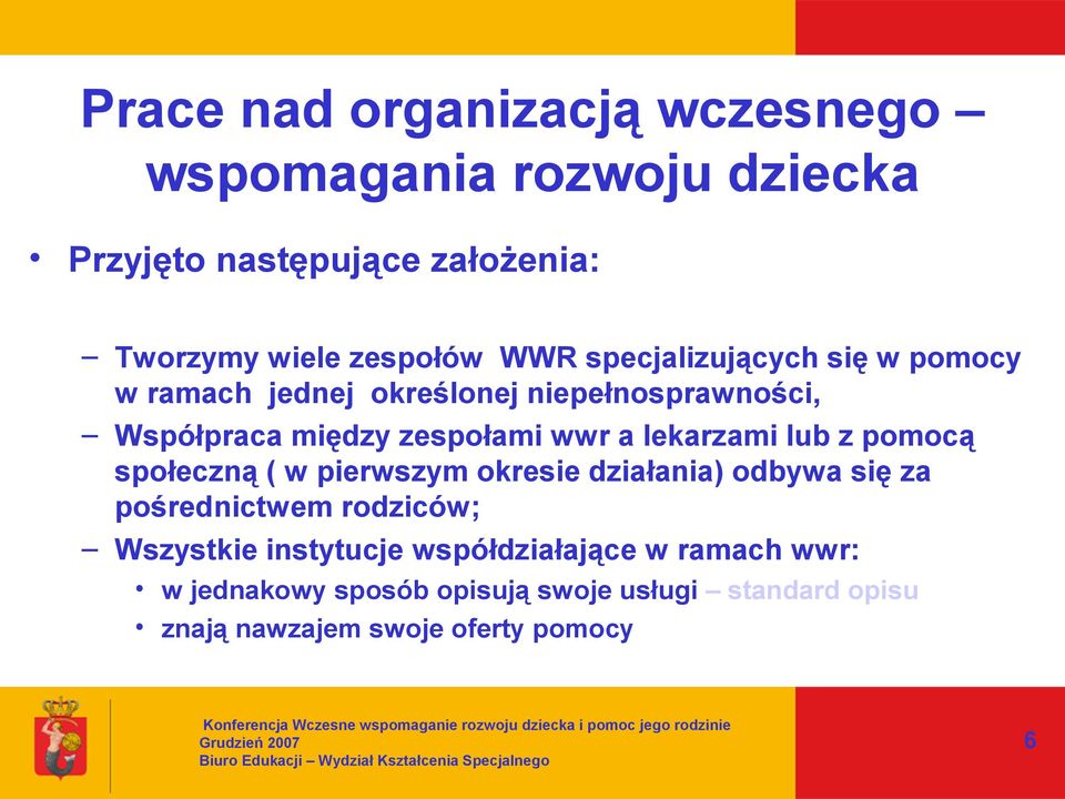 ( w pierwszym okresie działania) odbywa się za pośrednictwem rodziców; Wszystkie instytucje