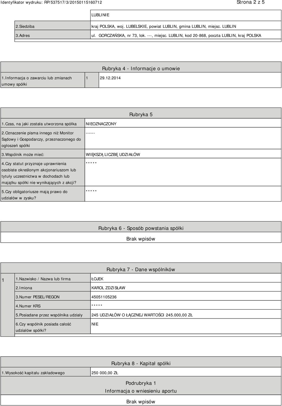 Oznaczenie pisma innego niż Monitor Sądowy i Gospodarczy, przeznaczonego do ogłoszeń spółki 3.Wspólnik może mieć: 4.