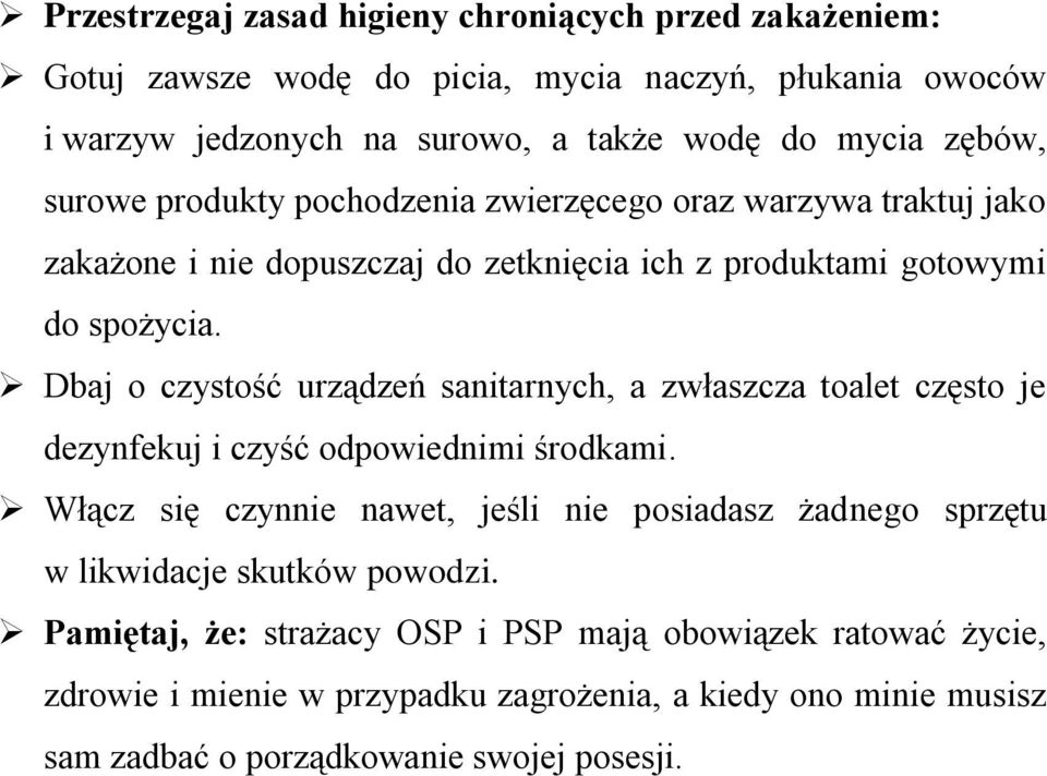 Dbaj o czystość urządzeń sanitarnych, a zwłaszcza toalet często je dezynfekuj i czyść odpowiednimi środkami.