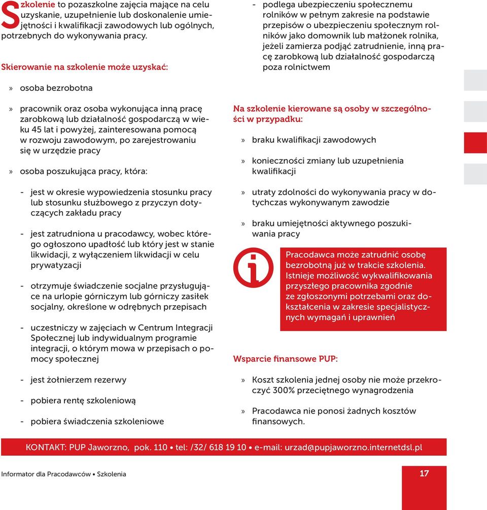 jeżeli zamierza podjąć zatrudnienie, inną pracę zarobkową lub działalność gospodarczą poza rolnictwem osoba bezrobotna pracownik oraz osoba wykonująca inną pracę zarobkową lub działalność gospodarczą