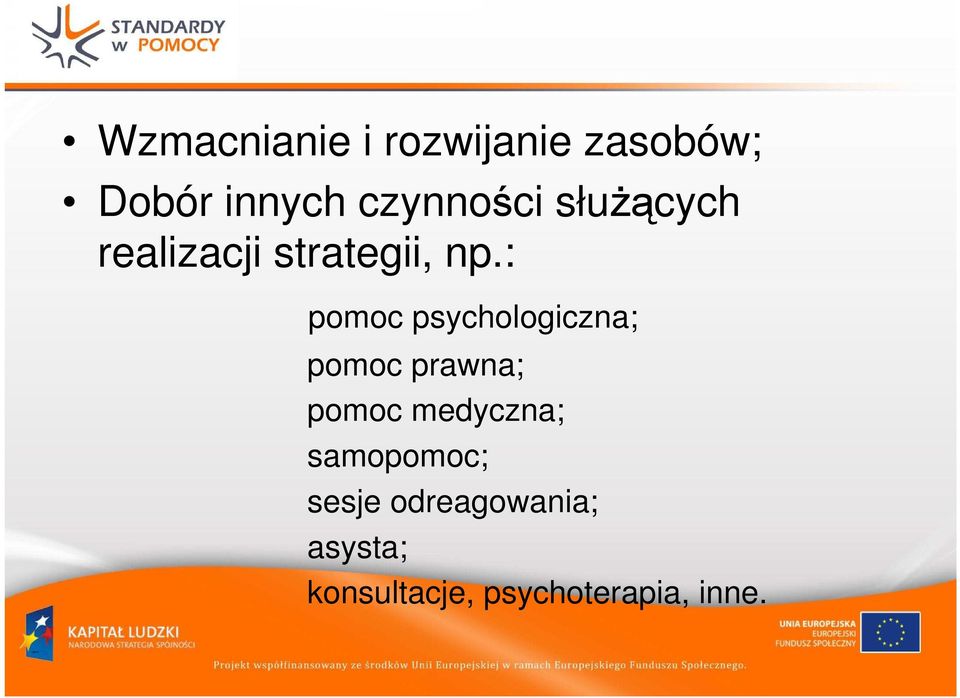 : pomoc psychologiczna; pomoc prawna; pomoc medyczna;