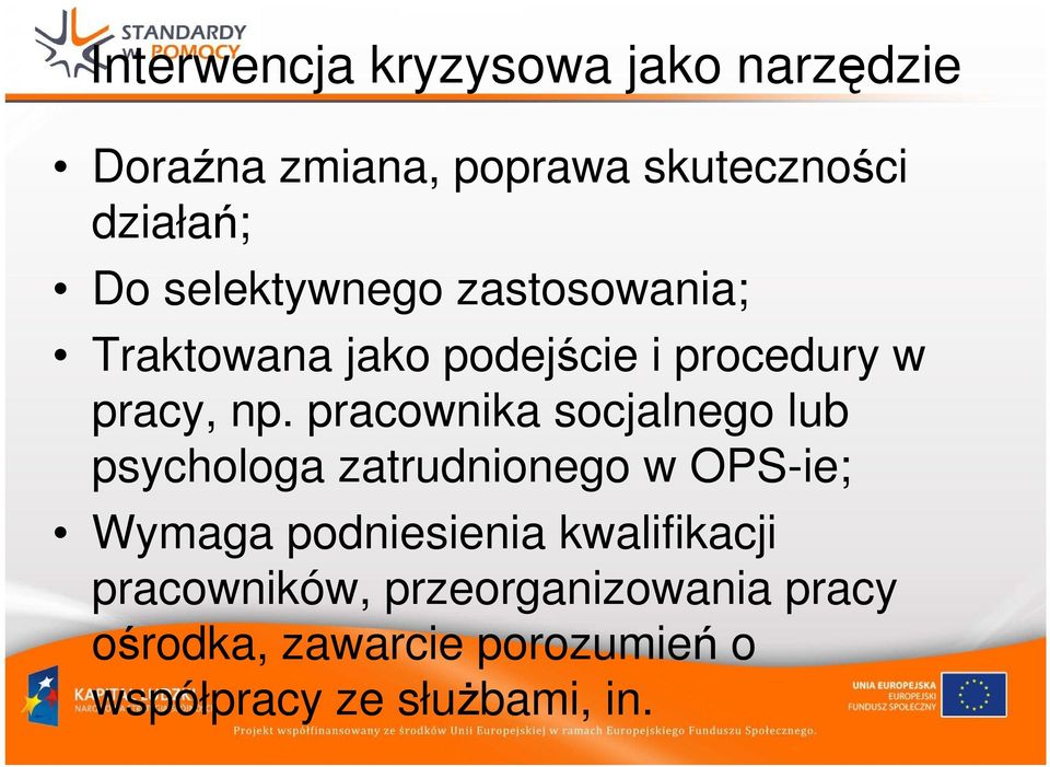 pracownika socjalnego lub psychologa zatrudnionego w OPS-ie; Wymaga podniesienia