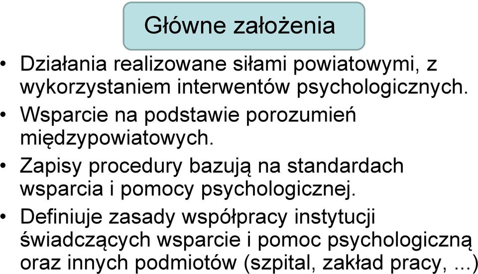 Zapisy procedury bazują na standardach wsparcia i pomocy psychologicznej.