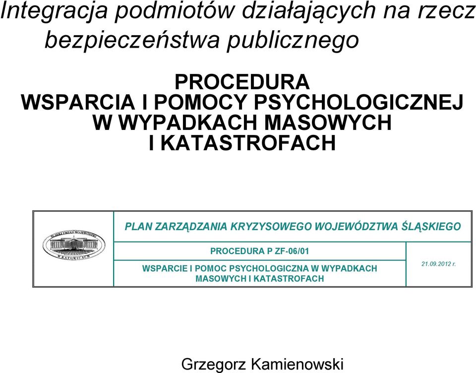 ZARZĄDZANIA KRYZYSOWEGO WOJEWÓDZTWA ŚLĄSKIEGO PROCEDURA P ZF-06/01 WSPARCIE I