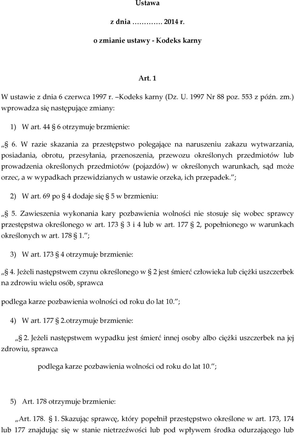 W razie skazania za przestępstwo polegające na naruszeniu zakazu wytwarzania, posiadania, obrotu, przesyłania, przenoszenia, przewozu określonych przedmiotów lub prowadzenia określonych przedmiotów