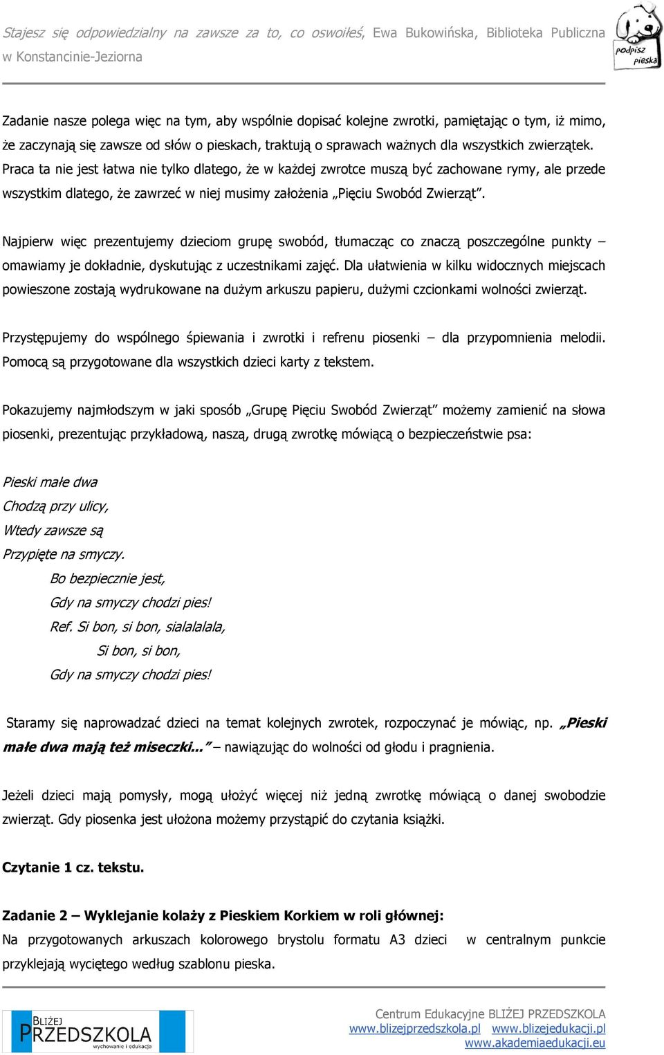 Najpierw więc prezentujemy dzieciom grupę swobód, tłumacząc co znaczą poszczególne punkty omawiamy je dokładnie, dyskutując z uczestnikami zajęć.