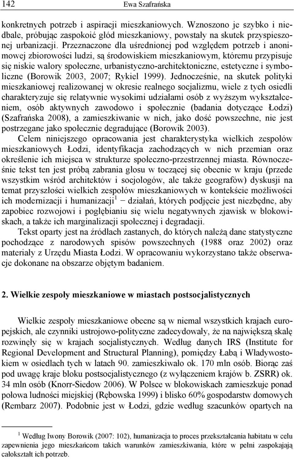 estetyczne i symboliczne (Borowik 2003, 2007; Rykiel 1999).
