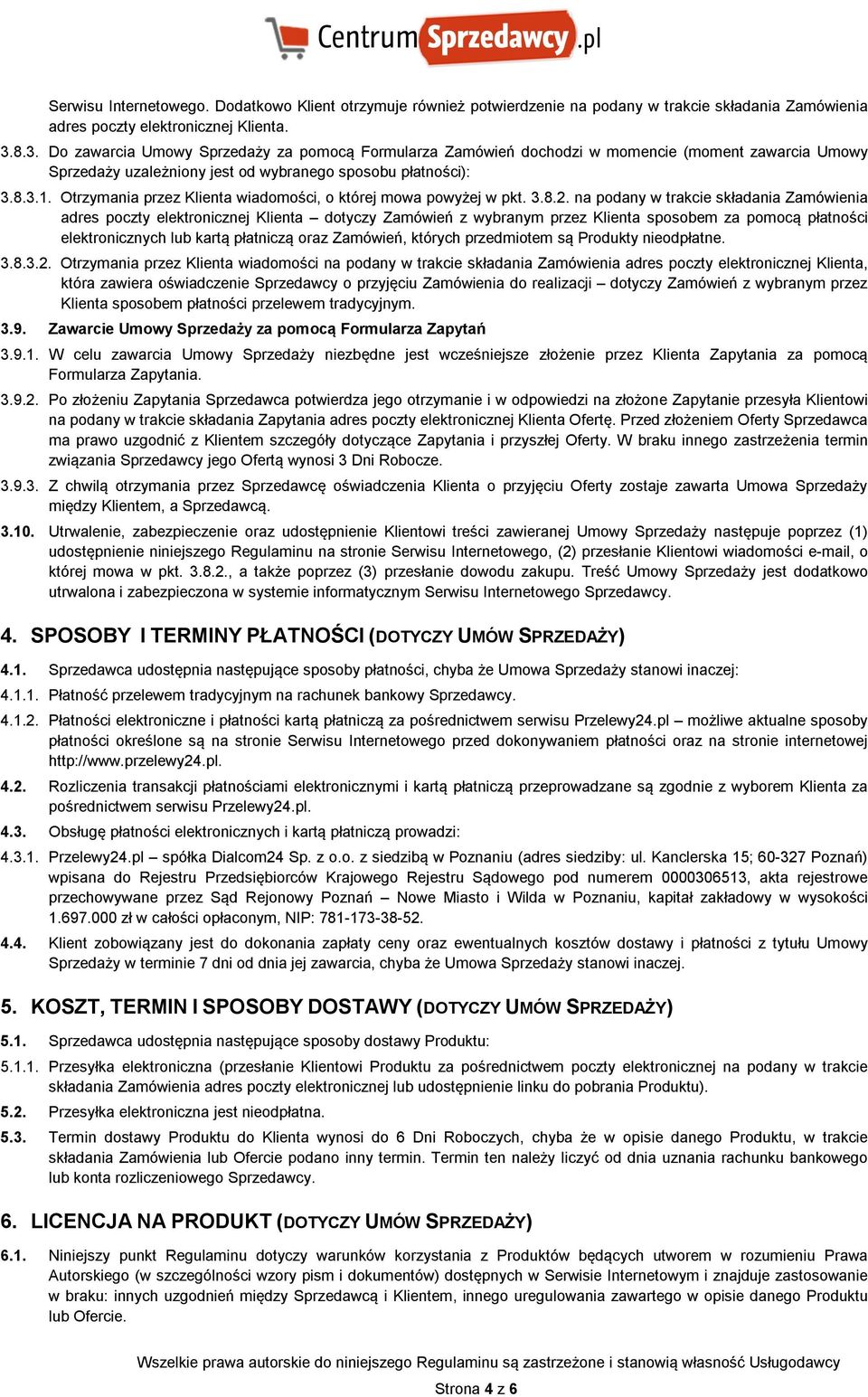 Otrzymania przez Klienta wiadomości, o której mowa powyżej w pkt. 3.8.2.