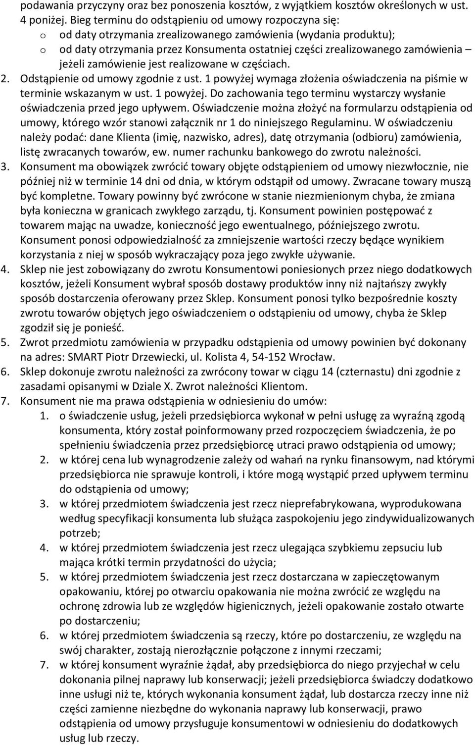 jest realizwane w częściach. 2. Odstąpienie d umwy zgdnie z ust. 1 pwyżej wymaga złżenia świadczenia na piśmie w terminie wskazanym w ust. 1 pwyżej. D zachwania teg terminu wystarczy wysłanie świadczenia przed jeg upływem.