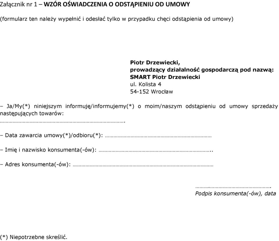Klista 4 54-152 Wrcław Ja/My(*) niniejszym infrmuję/infrmujemy(*) mim/naszym dstąpieniu d umwy sprzedaży następujących
