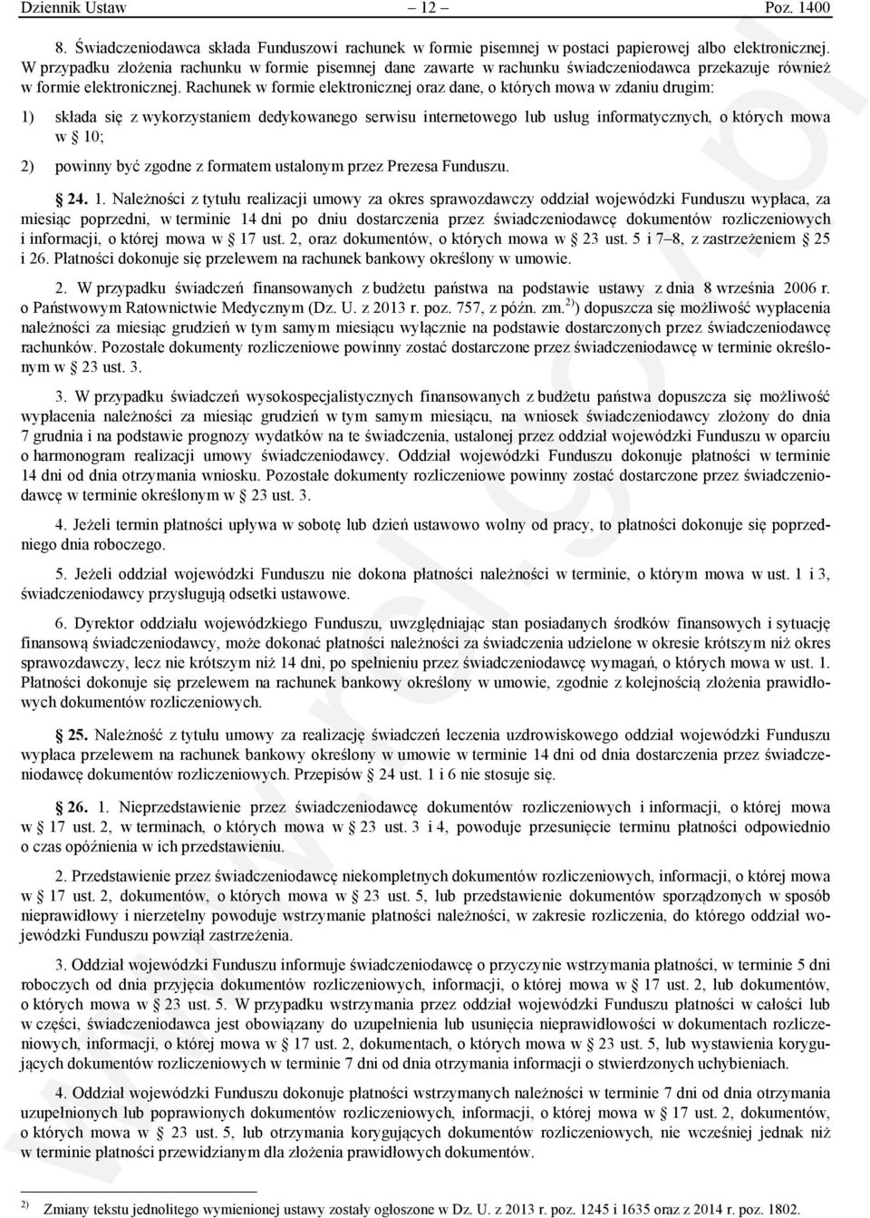 Rachunek w formie elektronicznej oraz dane, o których mowa w zdaniu drugim: 1) składa się z wykorzystaniem dedykowanego serwisu internetowego lub usług informatycznych, o których mowa w 10; 2)