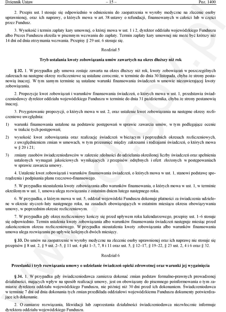 1 i 2, dyrektor oddziału wojewódzkiego Funduszu albo Prezes Funduszu określa w pisemnym wezwaniu do zapłaty. Termin zapłaty kary umownej nie może być krótszy niż 14 dni od dnia otrzymania wezwania.