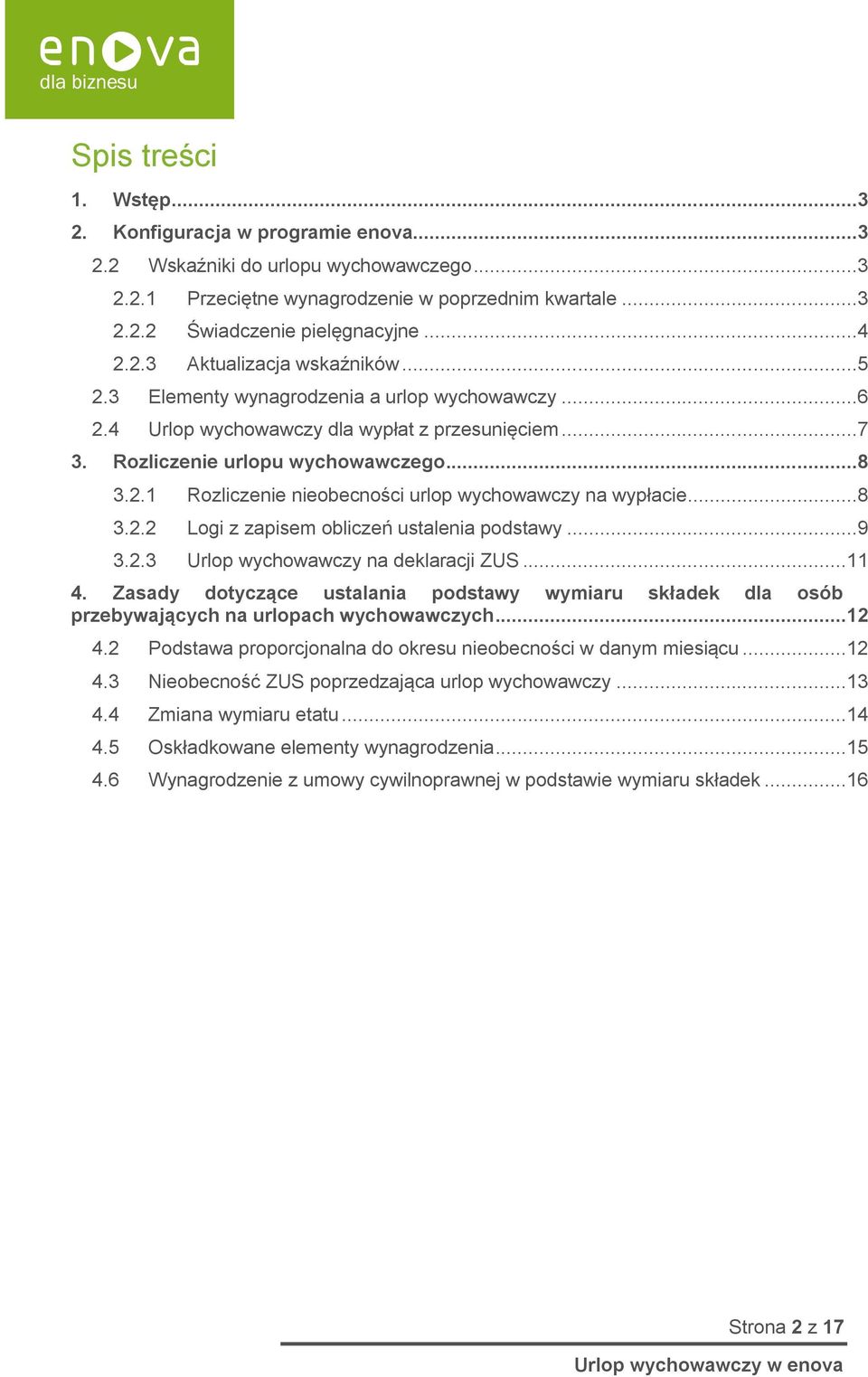 ..8 3.2.2 Logi z zapisem obliczeń ustalenia podstawy...9 3.2.3 Urlop wychowawczy na deklaracji ZUS...11 4.