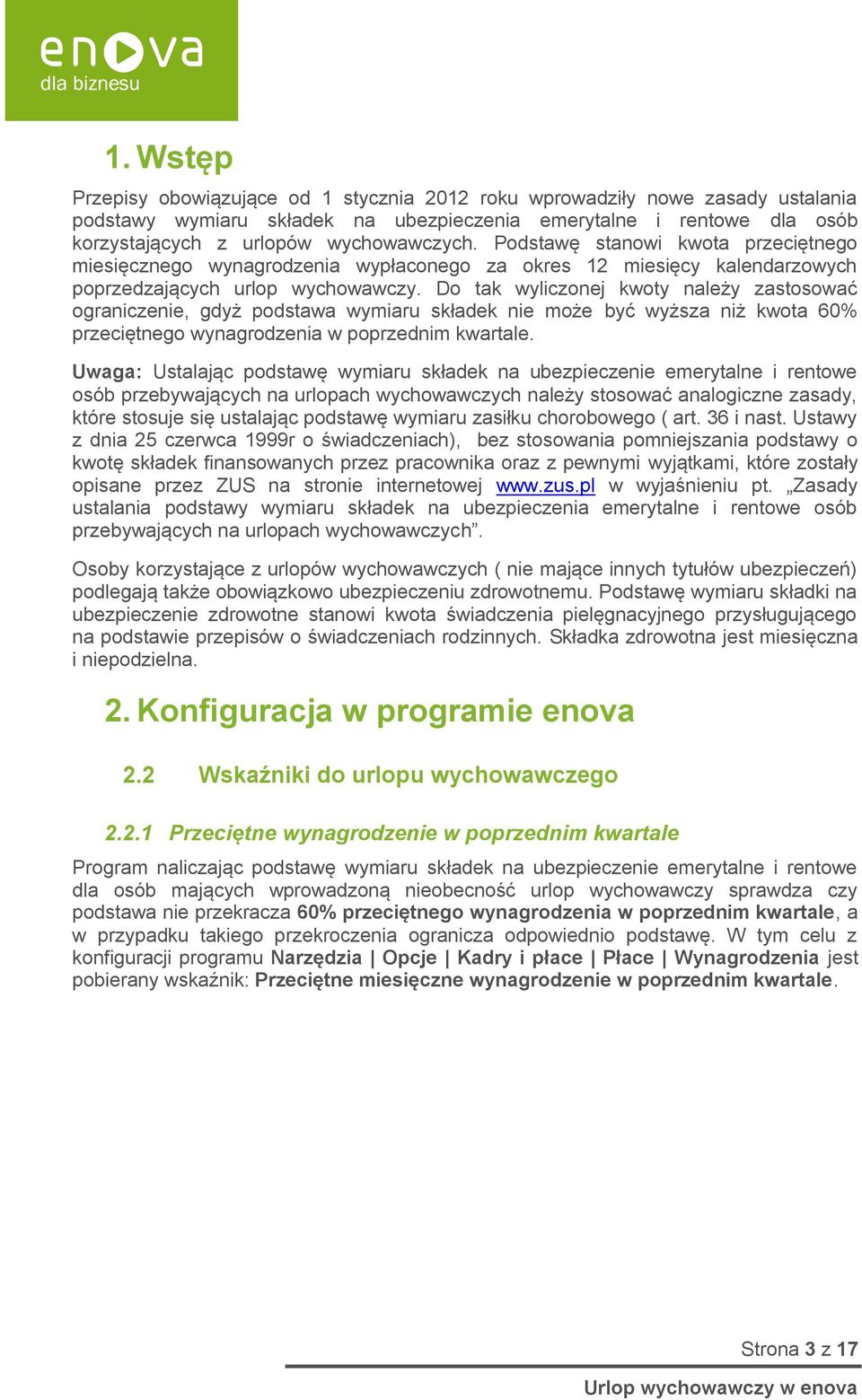 Do tak wyliczonej kwoty należy zastosować ograniczenie, gdyż podstawa wymiaru składek nie może być wyższa niż kwota 60% przeciętnego wynagrodzenia w poprzednim kwartale.