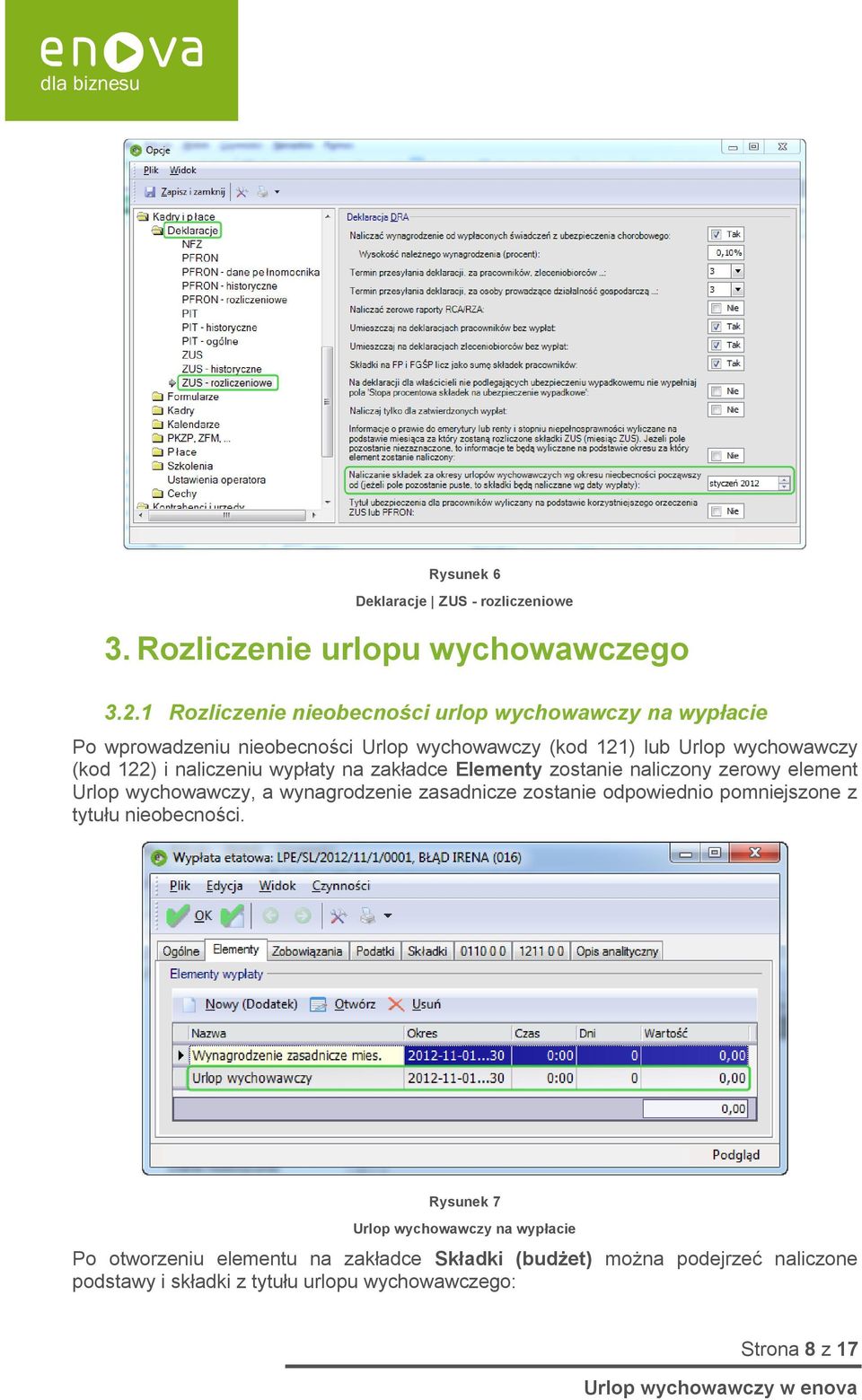 i naliczeniu wypłaty na zakładce Elementy zostanie naliczony zerowy element Urlop wychowawczy, a wynagrodzenie zasadnicze zostanie odpowiednio