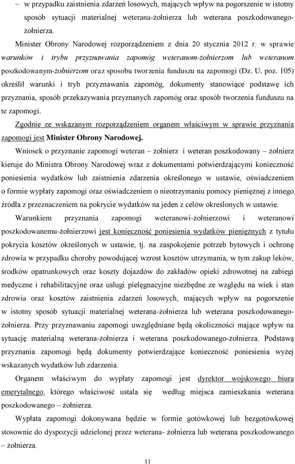 w sprawie warunków i trybu przyznawania zapomóg weteranom-żołnierzom lub weteranom poszkodowanym-żołnierzom oraz sposobu tworzenia funduszu na zapomogi (Dz. U. poz.