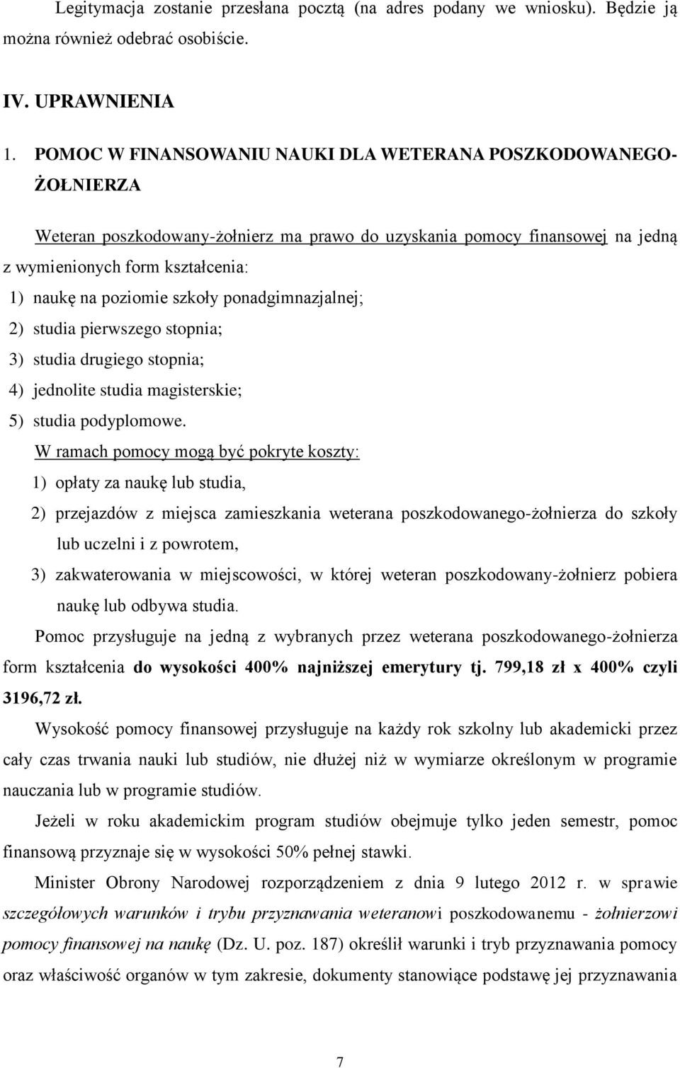 szkoły ponadgimnazjalnej; 2) studia pierwszego stopnia; 3) studia drugiego stopnia; 4) jednolite studia magisterskie; 5) studia podyplomowe.