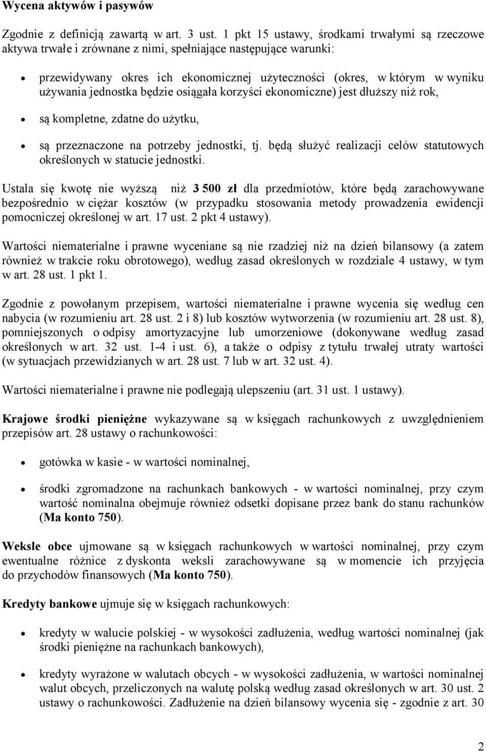 jednostka będzie osiągała korzyści ekonomiczne) jest dłuższy niż rok, są kompletne, zdatne do użytku, są przeznaczone na potrzeby jednostki, tj.