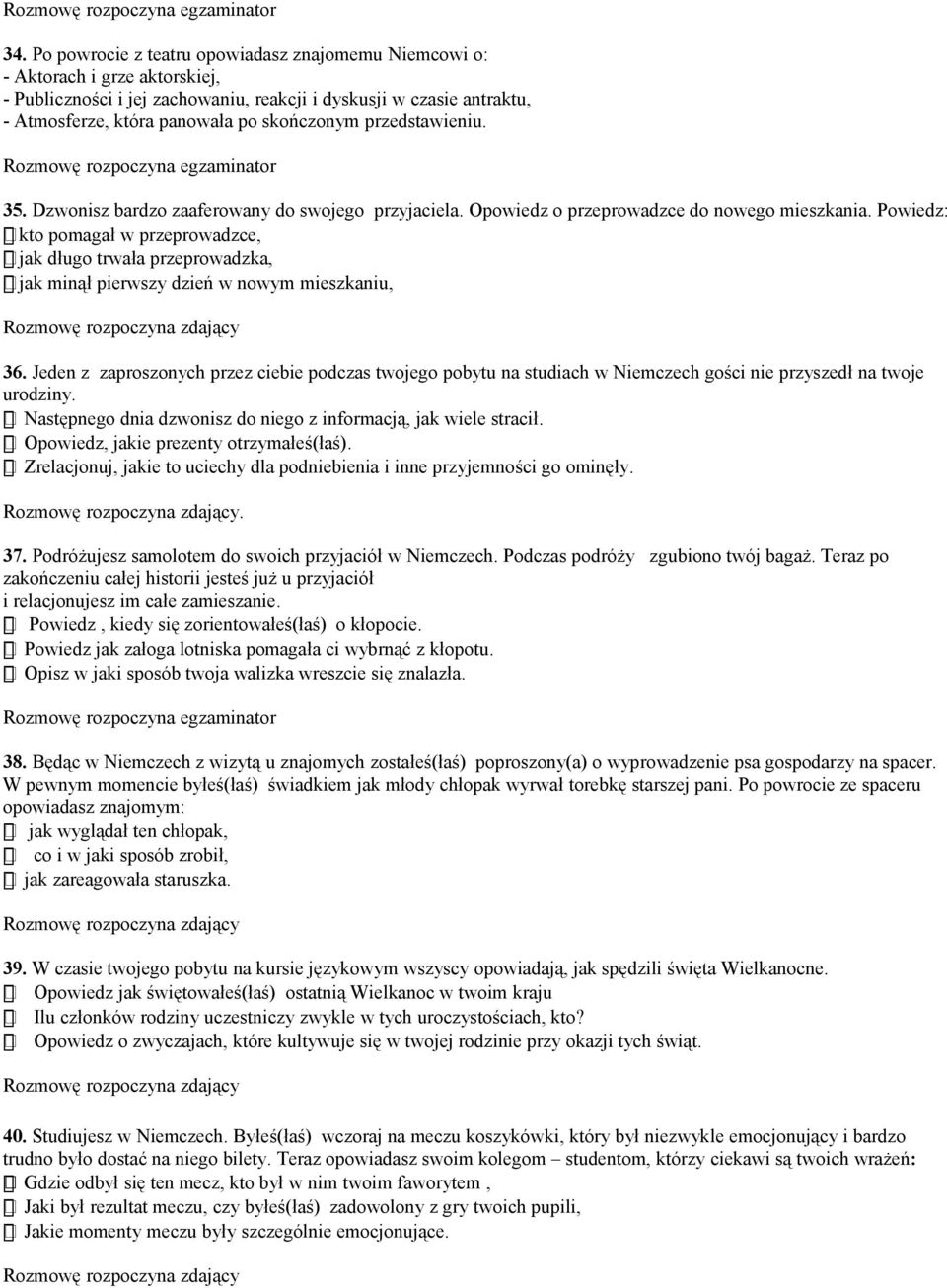 Powiedz: kto pomagał w przeprowadzce, jak długo trwała przeprowadzka, jak minął pierwszy dzień w nowym mieszkaniu, 36.