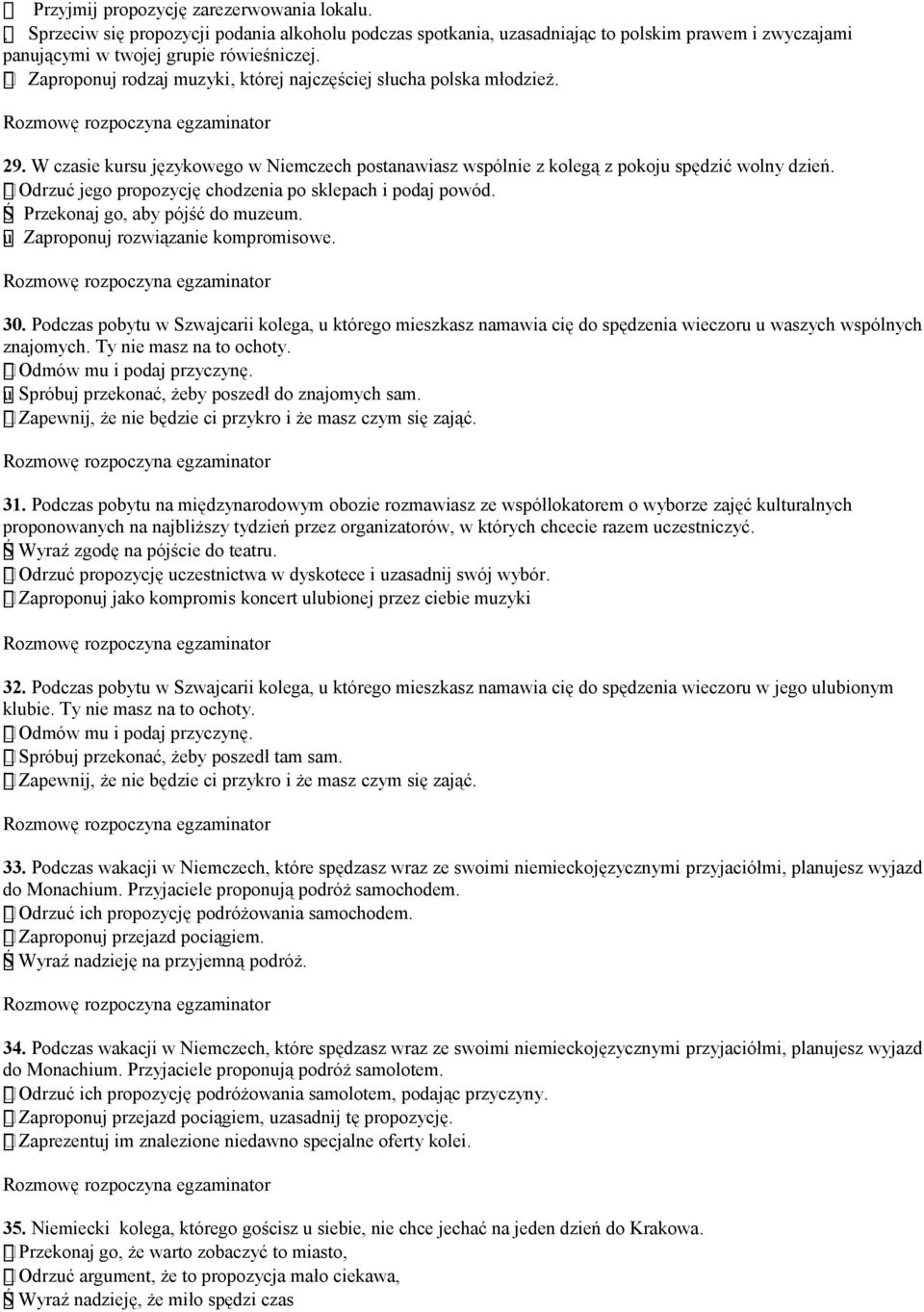 Odrzuć jego propozycję chodzenia po sklepach i podaj powód. Ś Przekonaj go, aby pójść do muzeum. u Zaproponuj rozwiązanie kompromisowe. 30.