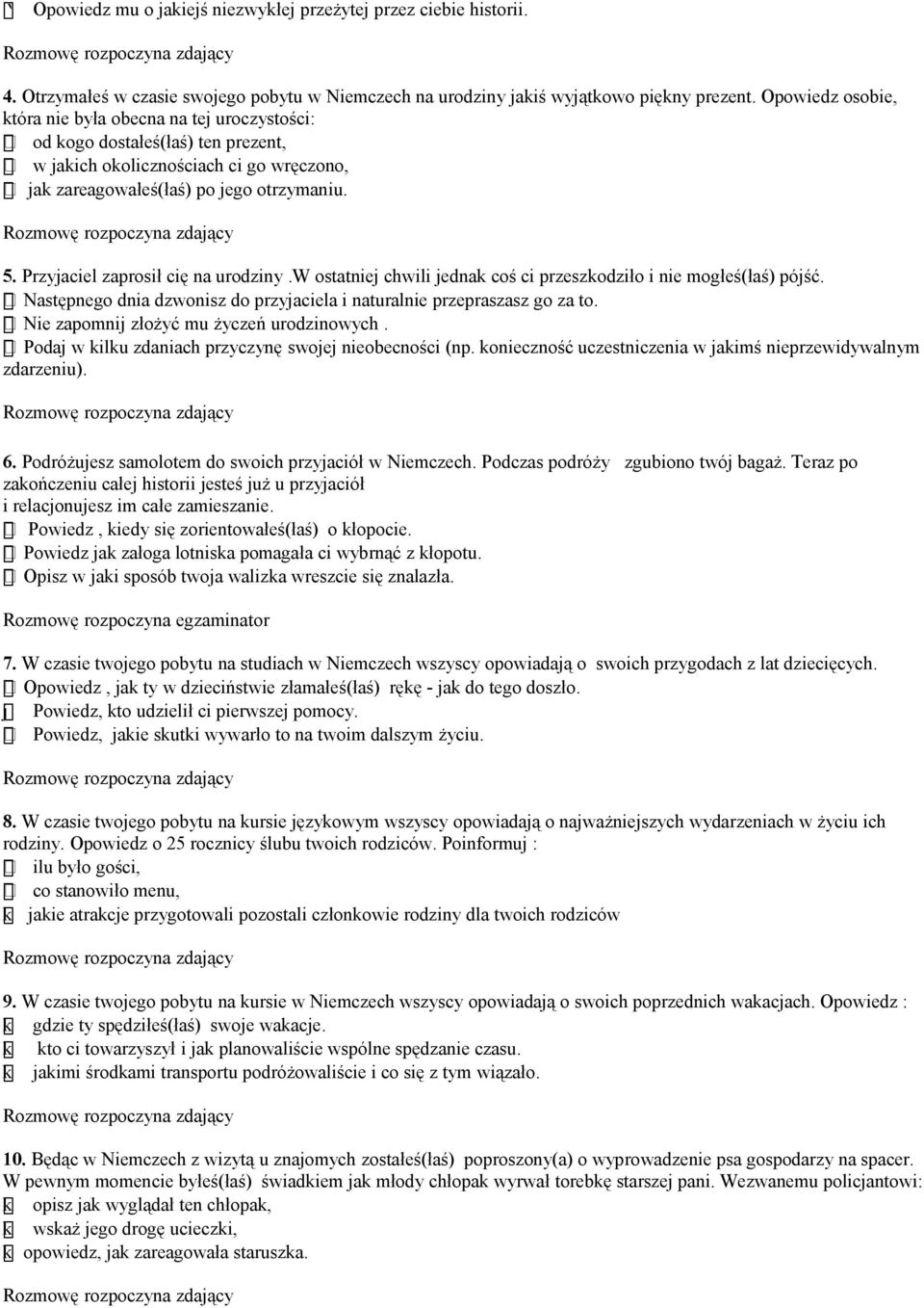 Przyjaciel zaprosił cię na urodziny.w ostatniej chwili jednak coś ci przeszkodziło i nie mogłeś(łaś) pójść. Następnego dnia dzwonisz do przyjaciela i naturalnie przepraszasz go za to.