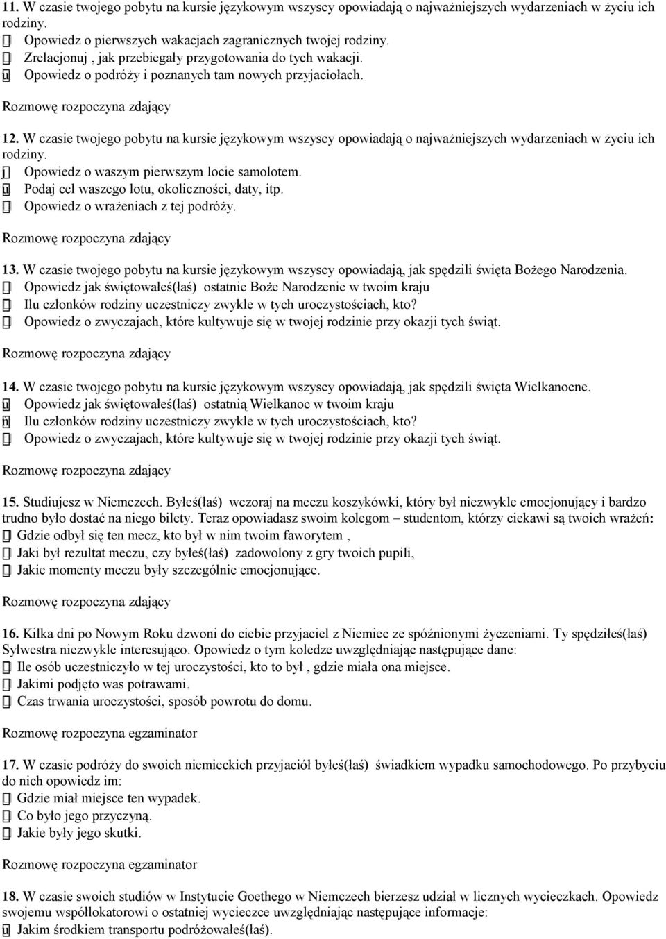 W czasie twojego pobytu na kursie językowym wszyscy opowiadają o najważniejszych wydarzeniach w życiu ich rodziny. j Opowiedz o waszym pierwszym locie samolotem.