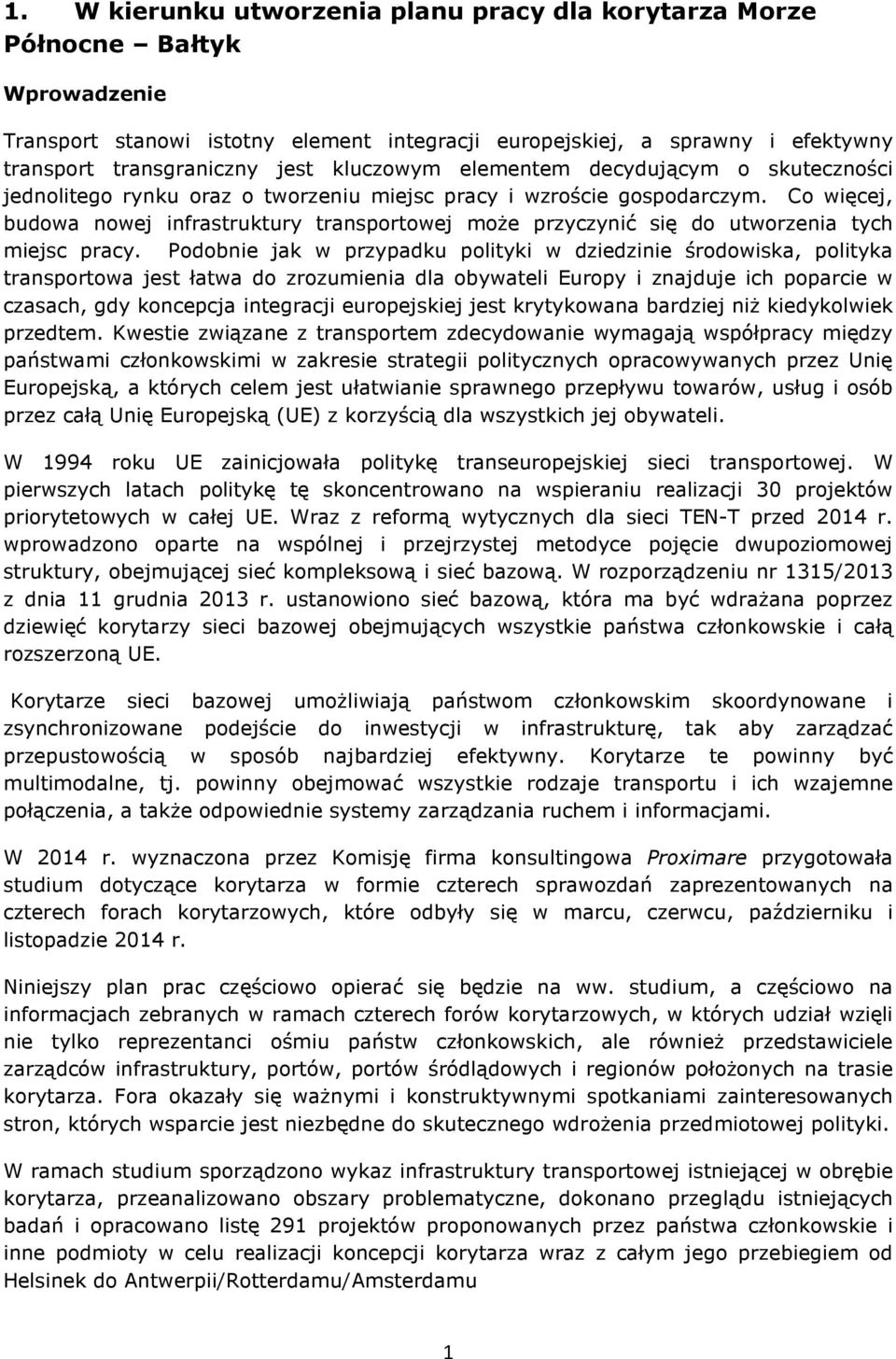Co więcej, budowa nowej infrastruktury transportowej może przyczynić się do utworzenia tych miejsc pracy.
