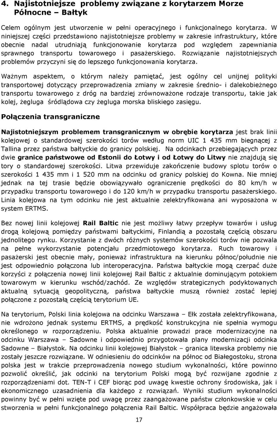 i pasażerskiego. Rozwiązanie najistotniejszych problemów przyczyni się do lepszego funkcjonowania korytarza.