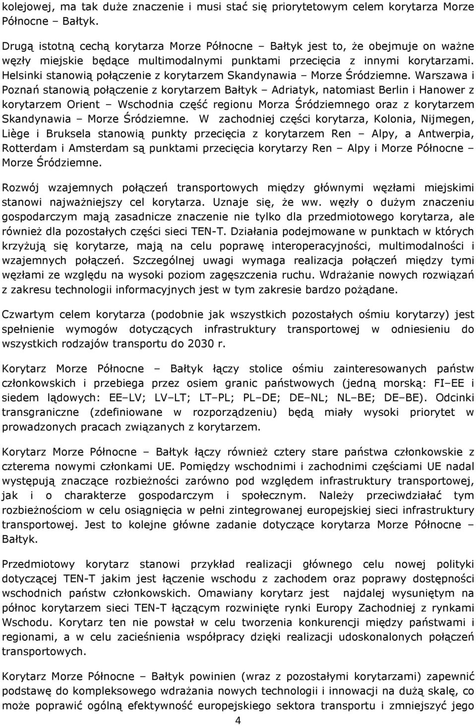 Helsinki stanowią połączenie z korytarzem Skandynawia Morze Śródziemne.