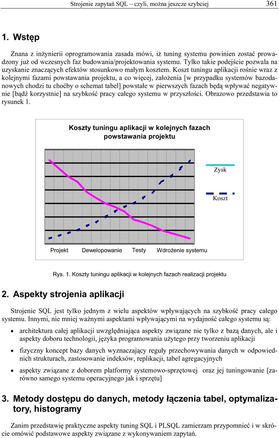 Tylko takie podejście pozwala na uzyskanie znaczących efektów stosunkowo małym kosztem.