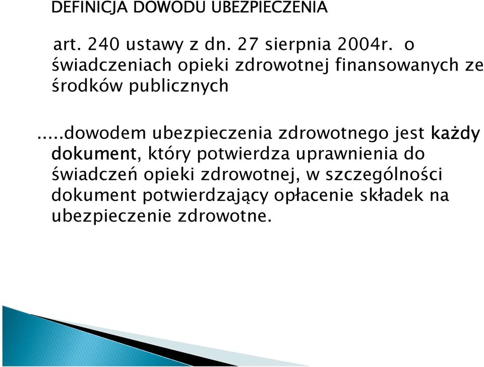 ..dowodem ubezpieczenia zdrowotnego jest kaŝdy dokument, który potwierdza uprawnienia