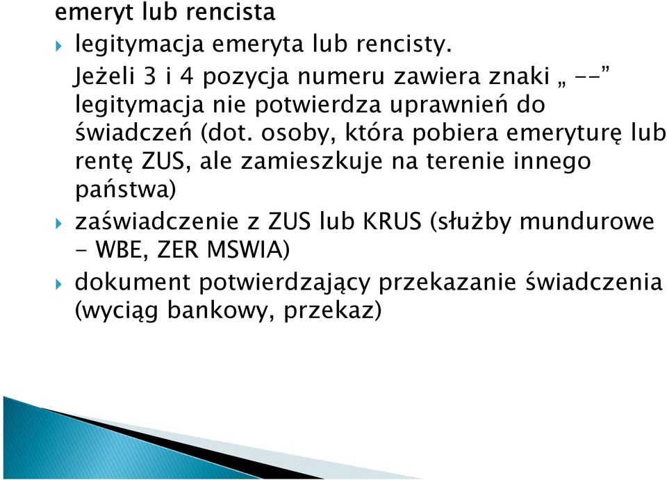 (dot. osoby, która pobiera emeryturę lub rentę ZUS, ale zamieszkuje na terenie innego państwa)