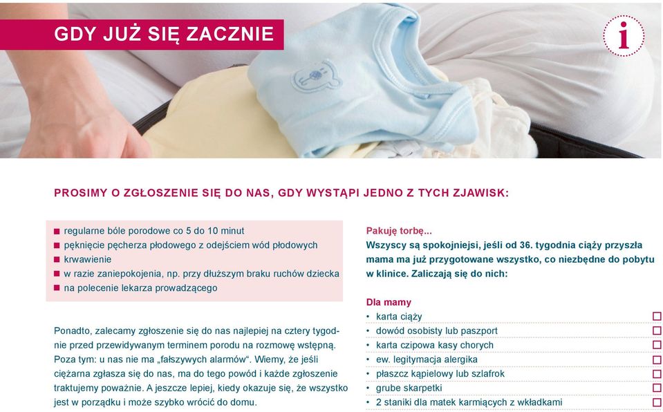 przy dłuższym braku ruchów dziecka na polecenie lekarza prowadzącego Ponadto, zalecamy zgłoszenie się do nas najlepiej na cztery tygodnie przed przewidywanym terminem porodu na rozmowę wstępną.