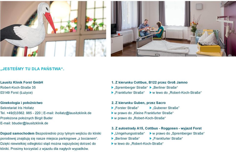 985-220 E-mail: ihollatz@lausitzklinik.de Przełożona położnych Birgit Buder E-mail: bbuder@lausitzklinik.