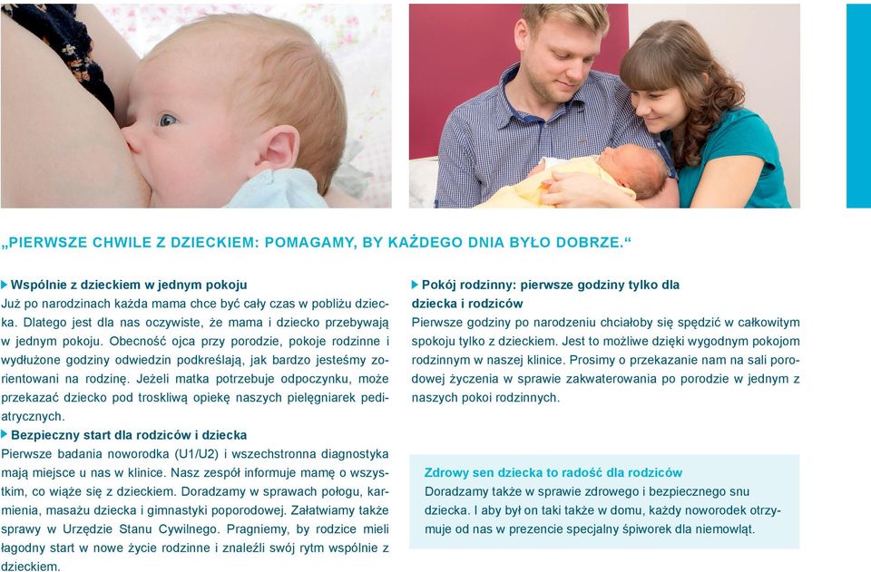 Obecność ojca przy porodzie, pokoje rodzinne i wydłużone godziny odwiedzin podkreślają, jak bardzo jesteśmy zorientowani na rodzinę.