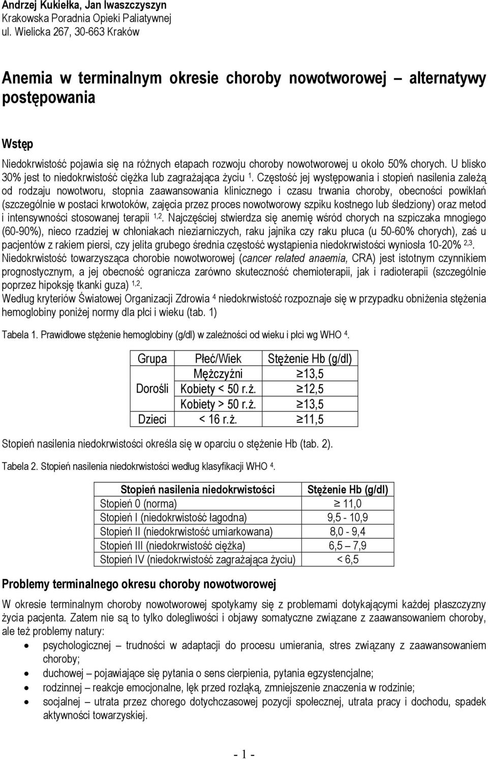 chorych. U blisko 30% jest to niedokrwistość ciężka lub zagrażająca życiu 1.